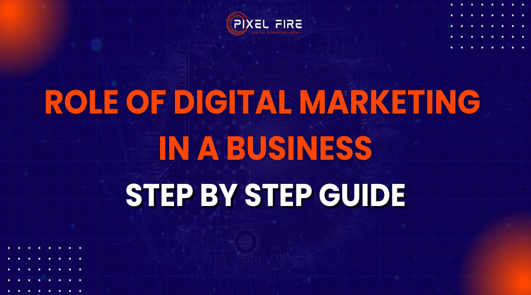 Role of Digital Marketing in a Business (Step-by-Step Guide)