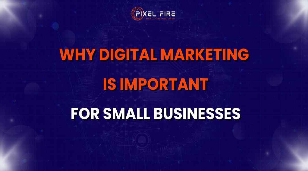 Why Digital Marketing is Important for Small Businesses?